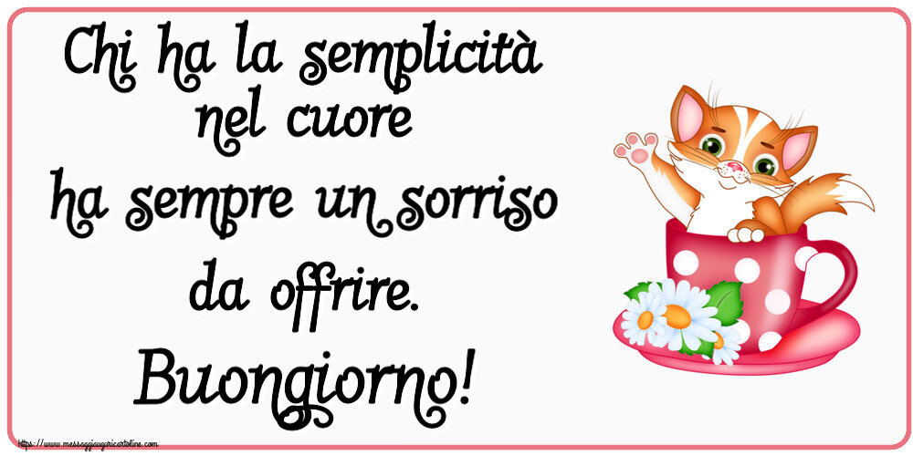 Chi ha la semplicità nel cuore ha sempre un sorriso da offrire. Buongiorno!