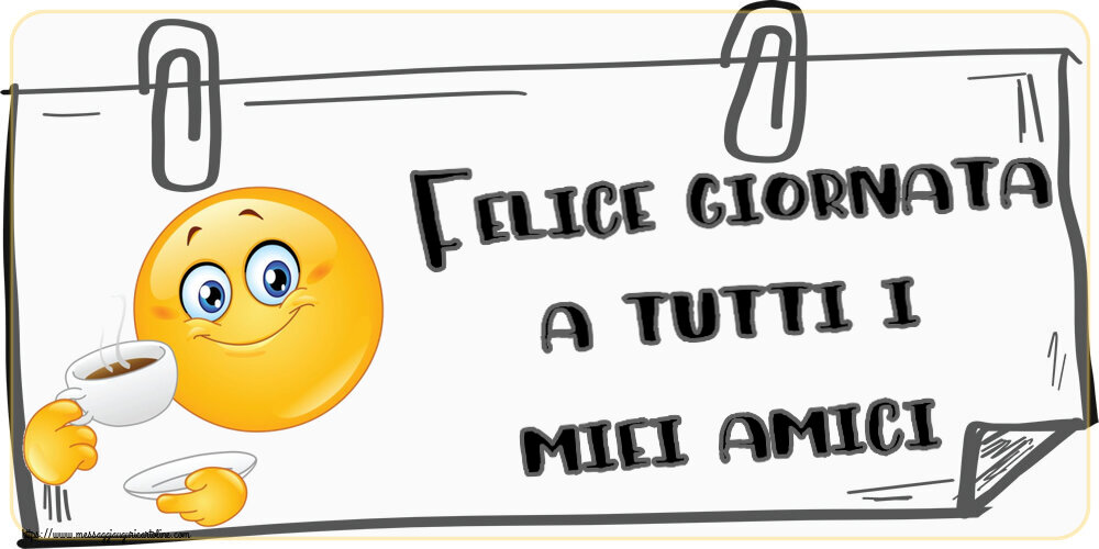 Buongiorno Felice giornata a tutti i miei amici! ~ emoticon che beve caffè