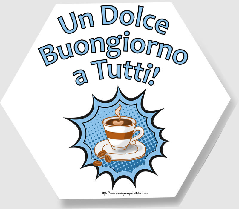 Buongiorno Un Dolce Buongiorno a Tutti! ~ tazza di caffè
