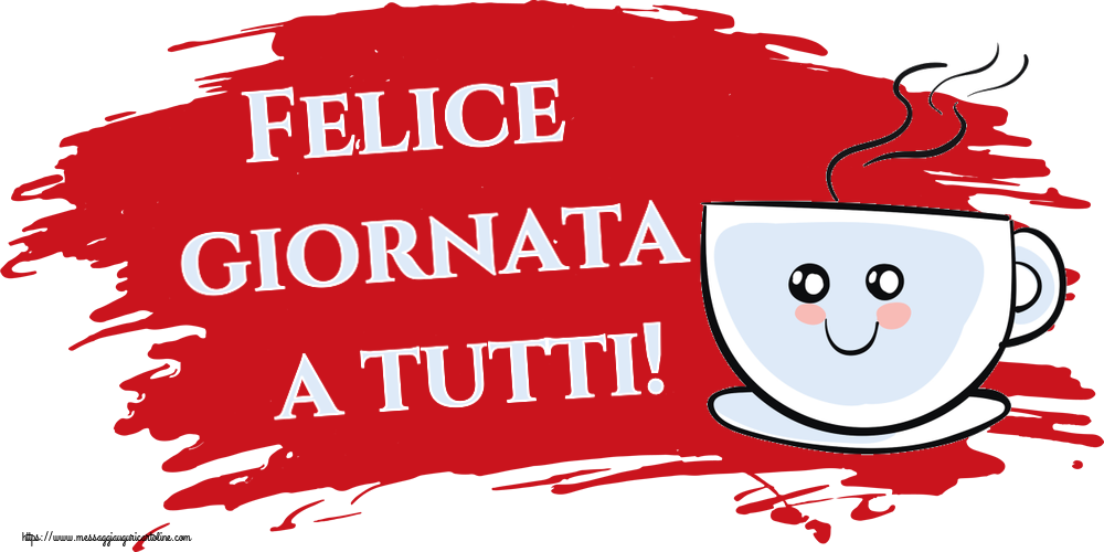 Buongiorno Felice giornata a tutti! ~ tazza da caffè simpatica