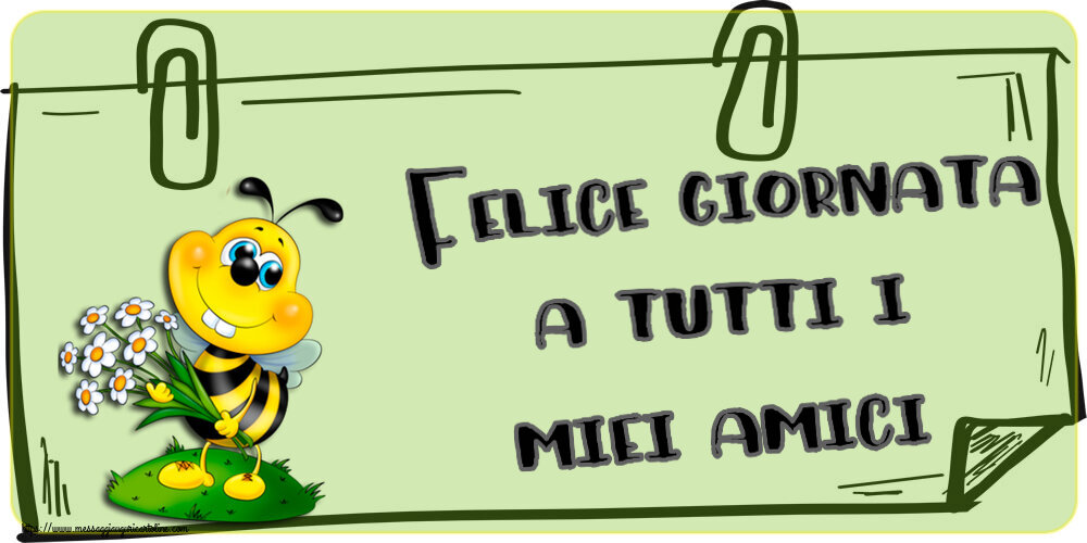 Buongiorno Felice giornata a tutti i miei amici!