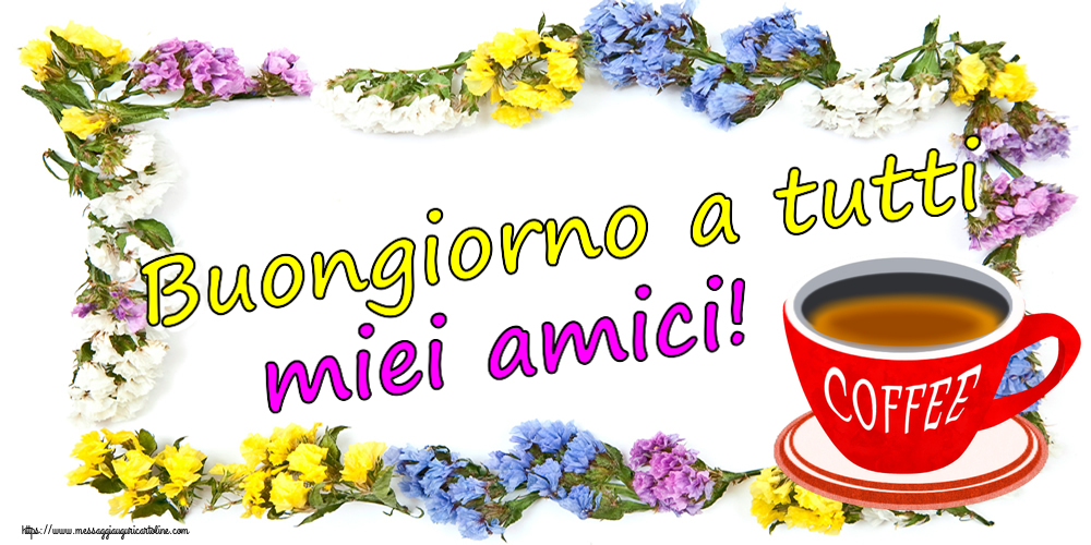 Buongiorno Buongiorno a tutti miei amici! ~ tazza di caffè rosso