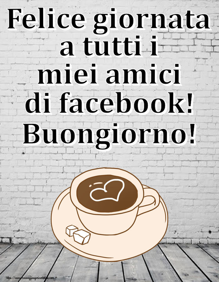 Buongiorno Felice giornata a tutti i miei amici di facebook! Buongiorno! ~ disegno di tazza di caffè con cuore
