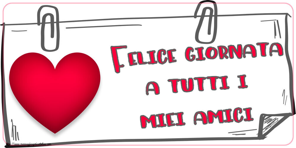Buongiorno Felice giornata a tutti i miei amici! ~ cuore rosso