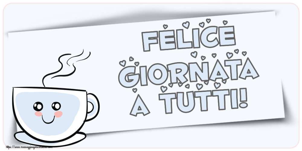 Buongiorno Felice giornata a tutti! ~ tazza da caffè simpatica