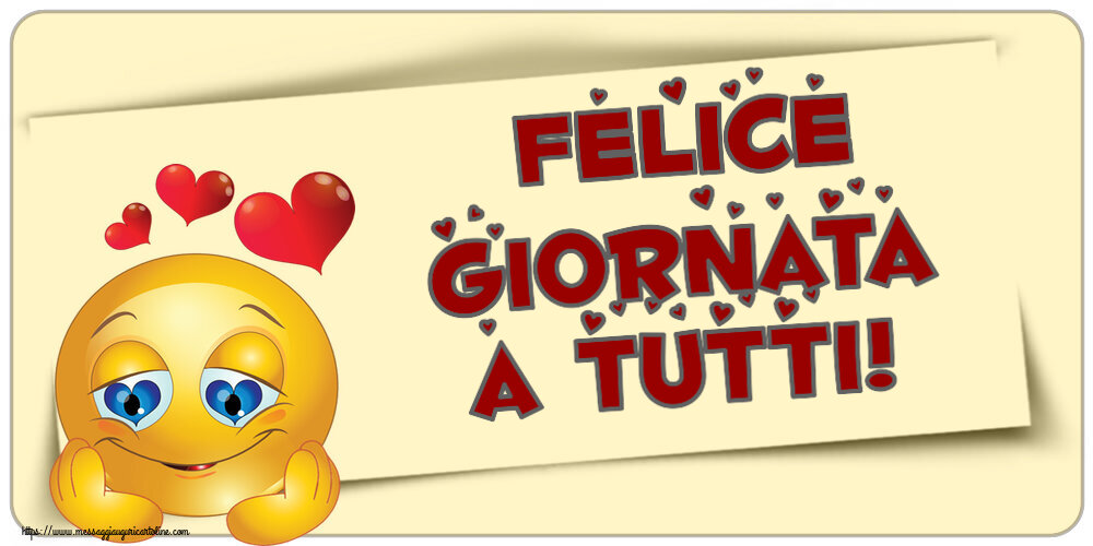 Felice giornata a tutti! ~ emoticoana Love
