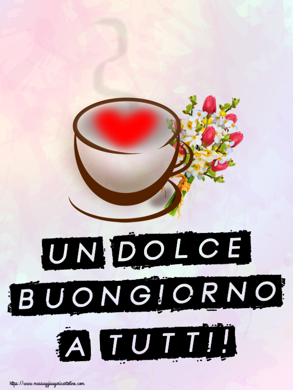 Buongiorno Un Dolce Buongiorno a Tutti! ~ tazza da caffè con cuore e fiori