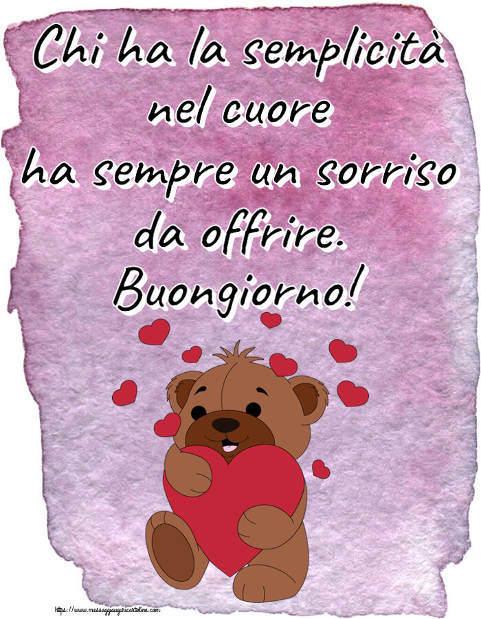 Buongiorno Chi ha la semplicità nel cuore ha sempre un sorriso da offrire. Buongiorno! ~ orso carino con cuori