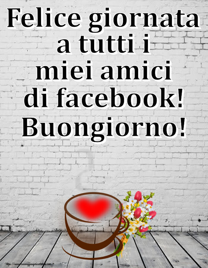 Buongiorno Felice giornata a tutti i miei amici di facebook! Buongiorno! ~ tazza da caffè con cuore e fiori
