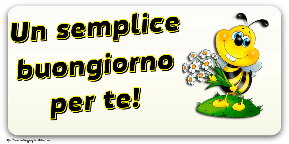 Buongiorno Un semplice buongiorno per te!