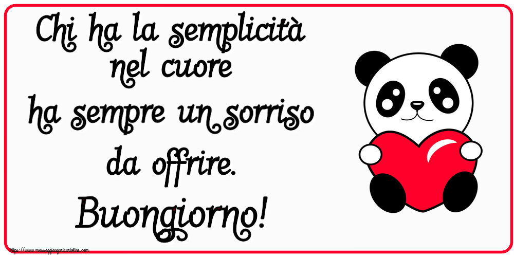 Buongiorno Chi ha la semplicità nel cuore ha sempre un sorriso da offrire. Buongiorno! ~ orsacchiotto con cuore