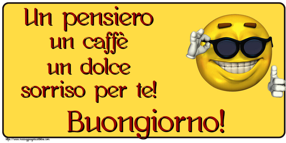 Un pensiero un caffè un dolce sorriso per te! Buongiorno! ~ emoticon divertente con occhiali