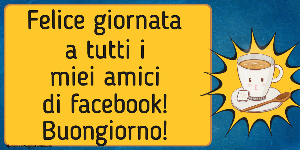 Buongiorno Felice giornata a tutti i miei amici di facebook! Buongiorno! ~ tazza di caffè su sfondo giallo