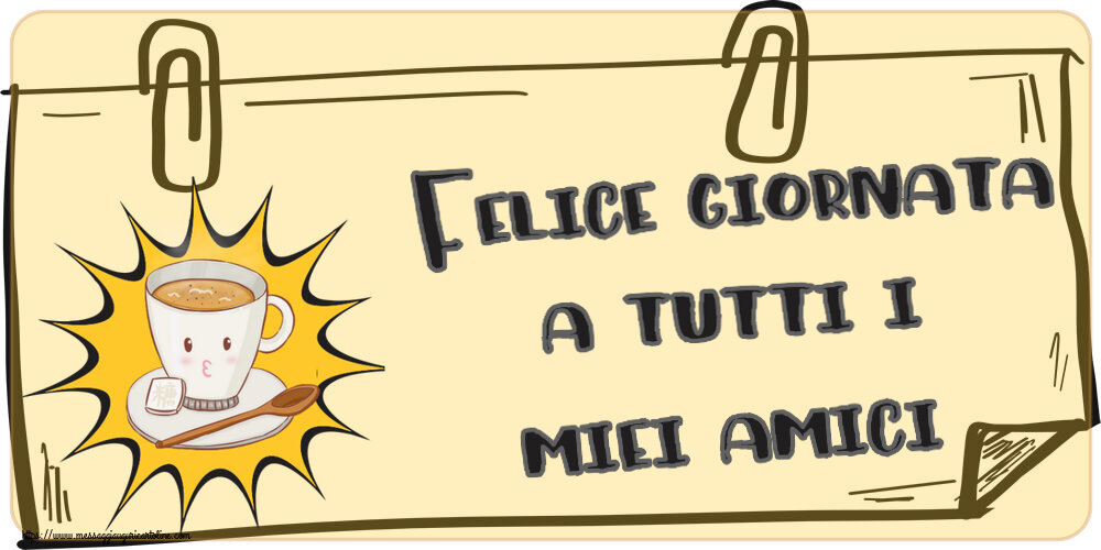 Buongiorno Felice giornata a tutti i miei amici! ~ tazza di caffè su sfondo giallo