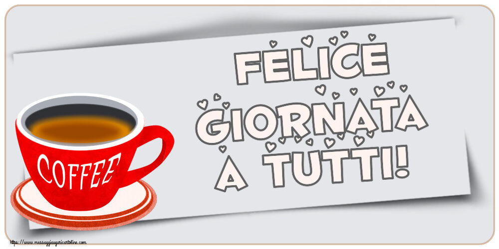 Buongiorno Felice giornata a tutti! ~ tazza di caffè rosso