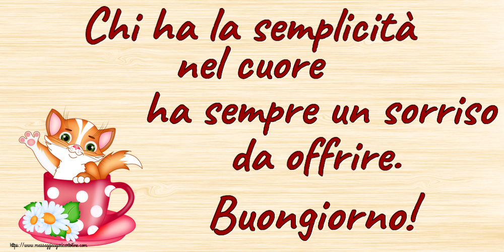 Chi ha la semplicità nel cuore ha sempre un sorriso da offrire. Buongiorno!
