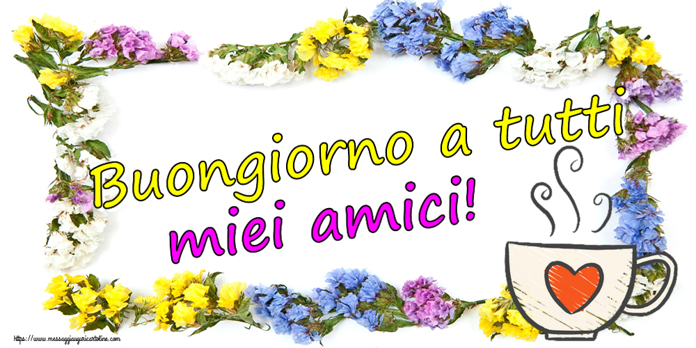 Buongiorno Buongiorno a tutti miei amici! ~ tazza da caffè con cuore
