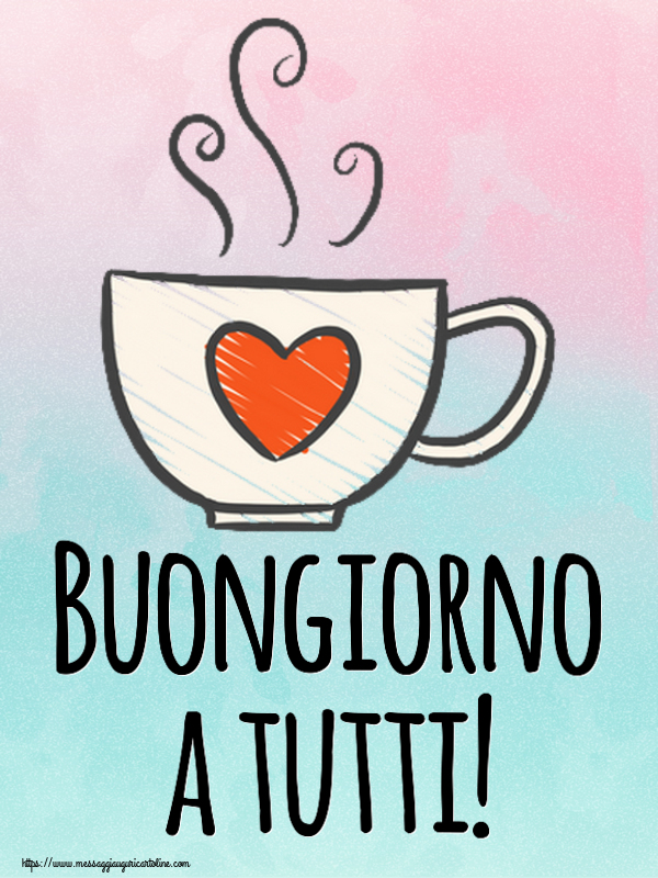 Buongiorno Buongiorno a tutti! ~ tazza da caffè con cuore