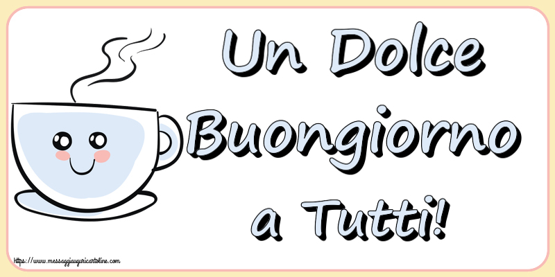 Buongiorno Un Dolce Buongiorno a Tutti! ~ tazza da caffè simpatica