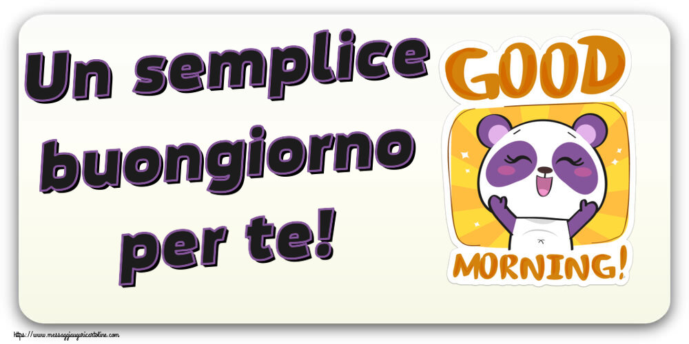 Buongiorno Un semplice buongiorno per te!