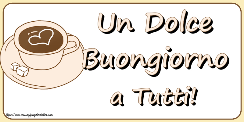 Buongiorno Un Dolce Buongiorno a Tutti! ~ disegno di tazza di caffè con cuore