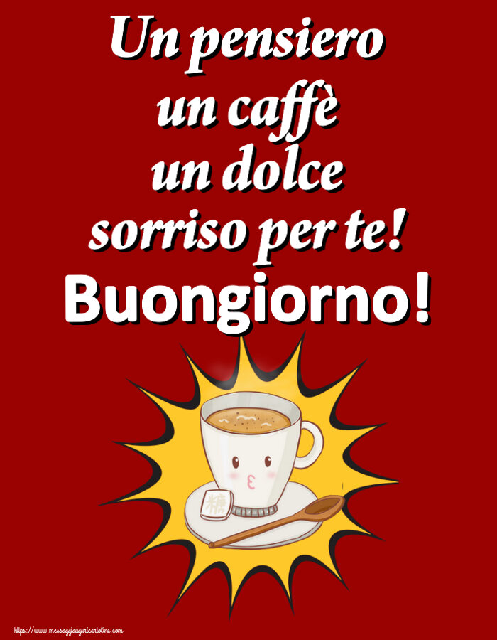 Buongiorno Un pensiero un caffè un dolce sorriso per te! Buongiorno! ~ tazza di caffè su sfondo giallo