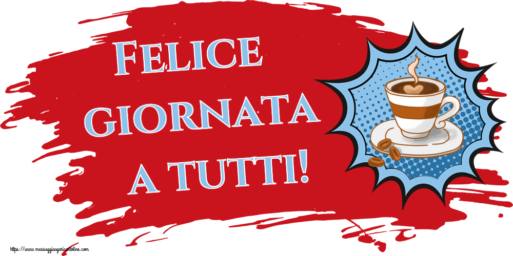 Buongiorno Felice giornata a tutti! ~ tazza di caffè