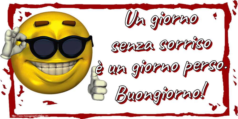 Un giorno senza sorriso è un giorno perso. Buongiorno! ~ emoticon divertente con occhiali