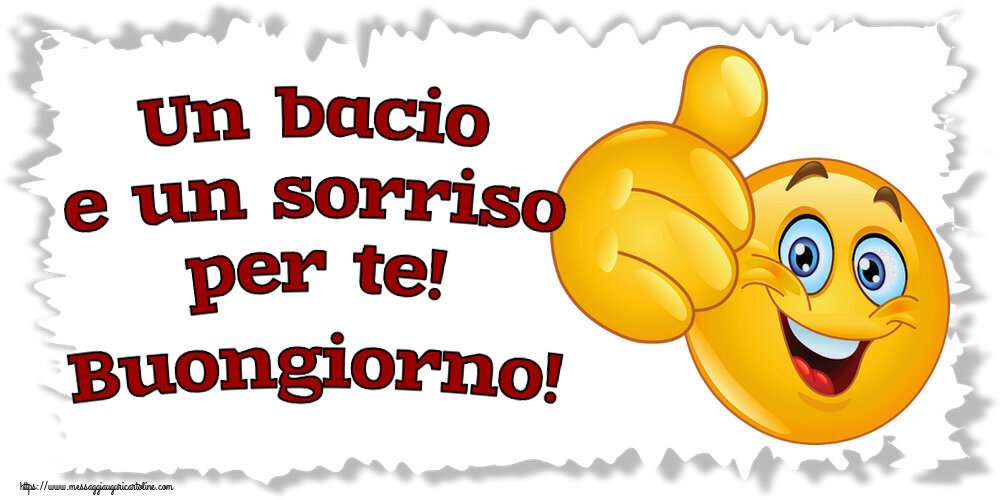 Un bacio e un sorriso per te! Buongiorno! ~ emoticoana Like