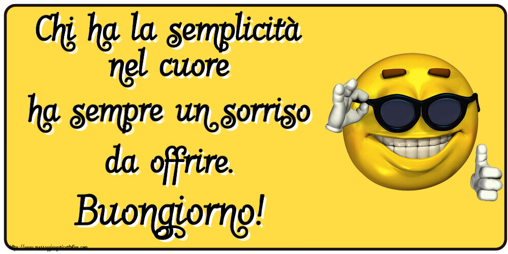 Chi ha la semplicità nel cuore ha sempre un sorriso da offrire. Buongiorno! ~ emoticon divertente con occhiali