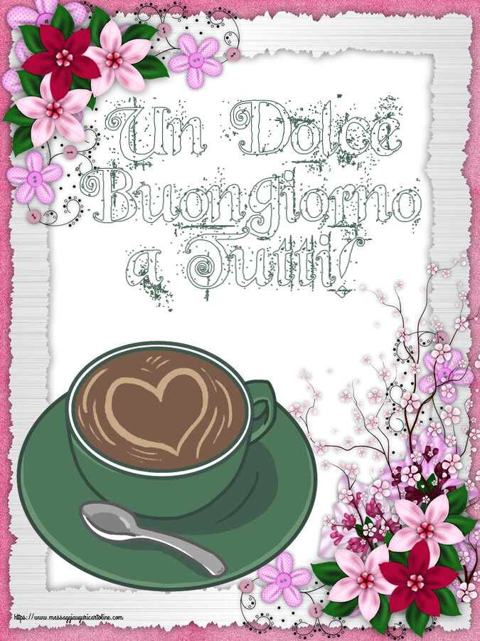 Buongiorno Un Dolce Buongiorno a Tutti! ~ caffè con amore