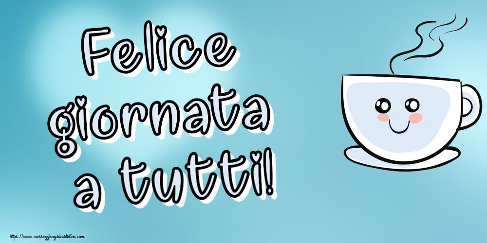 Buongiorno Felice giornata a tutti! ~ tazza da caffè simpatica
