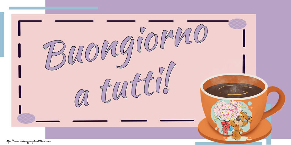 Buongiorno Buongiorno a tutti! ~ tazza da caffè con Teddy