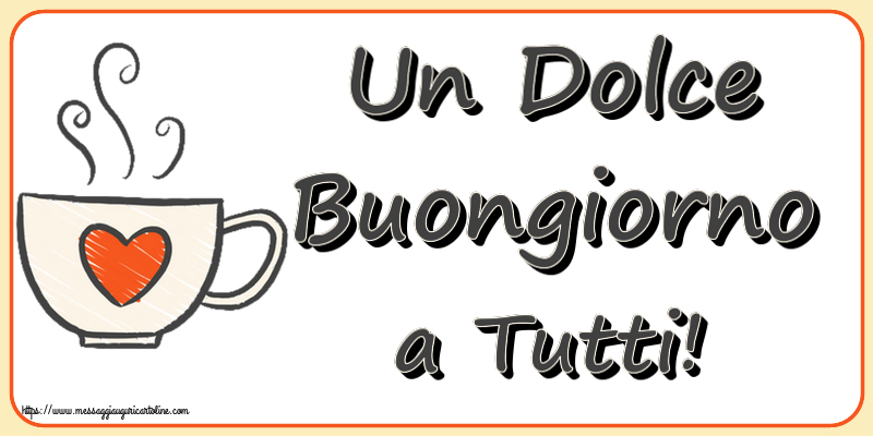 Buongiorno Un Dolce Buongiorno a Tutti! ~ tazza da caffè con cuore