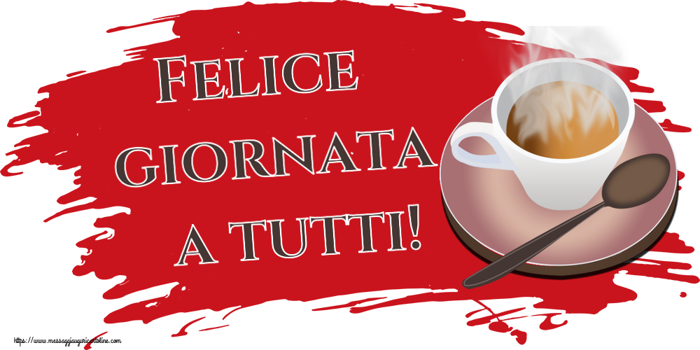 Buongiorno Felice giornata a tutti! ~ tazza di caffè caldo