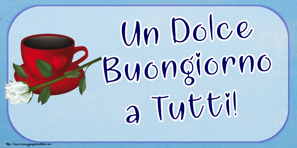 Buongiorno Un Dolce Buongiorno a Tutti! ~ caffè e una rosa bianca