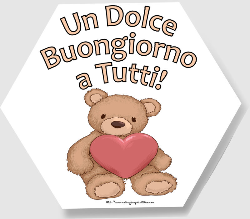 Cartoline di buongiorno - Un Dolce Buongiorno a Tutti! ~ Teddy con cuore - messaggiauguricartoline.com
