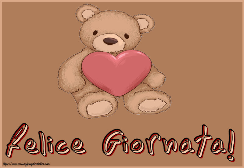 Buongiorno Felice Giornata! ~ Teddy con cuore