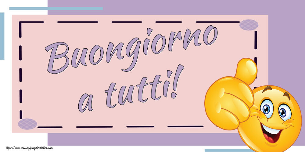 Buongiorno Buongiorno a tutti! ~ emoticoana Like