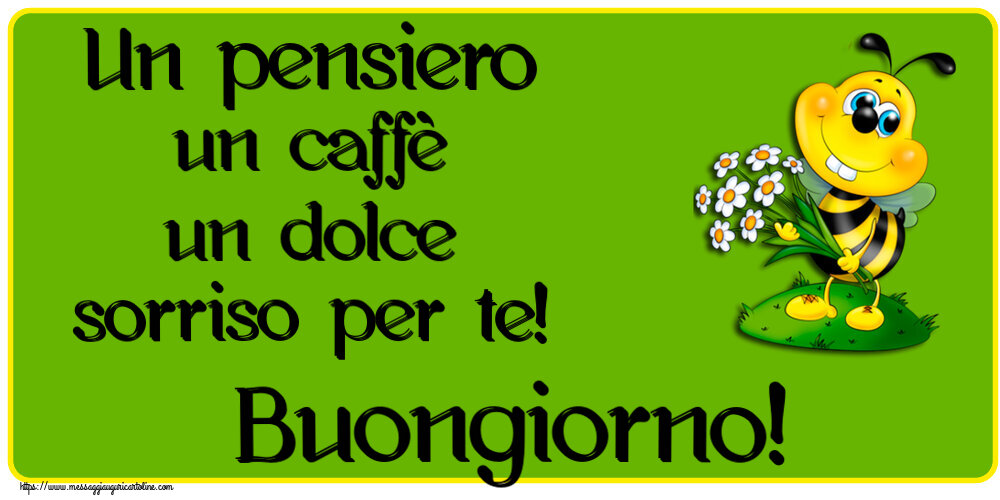 Buongiorno Un pensiero un caffè un dolce sorriso per te! Buongiorno!