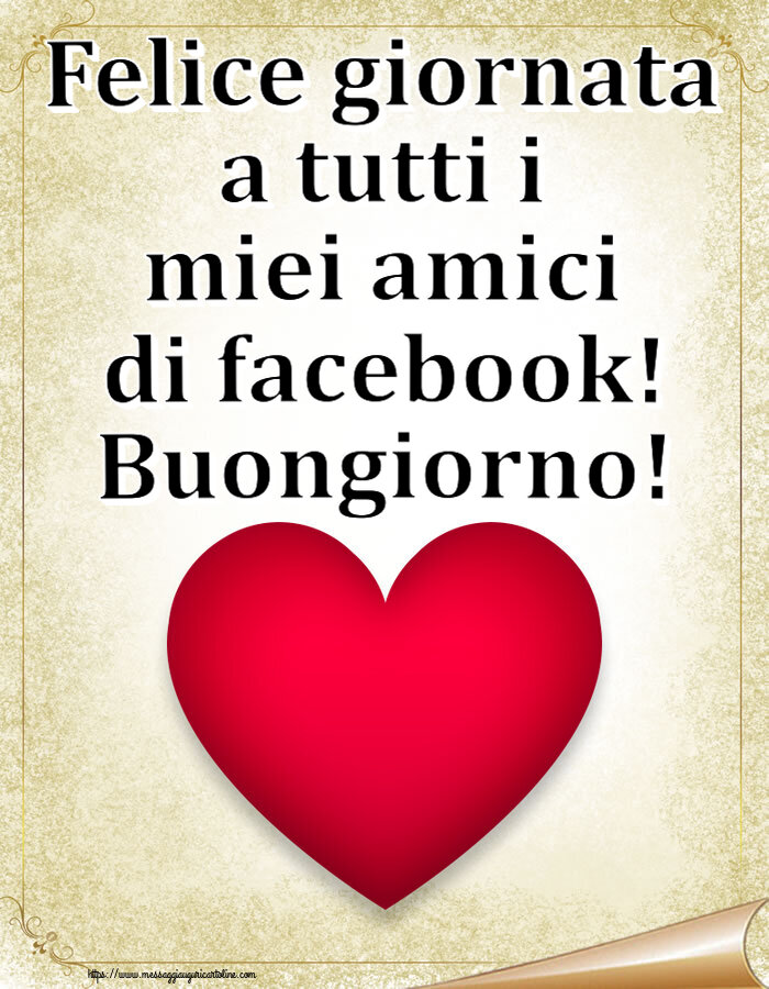 Buongiorno Felice giornata a tutti i miei amici di facebook! Buongiorno! ~ cuore rosso