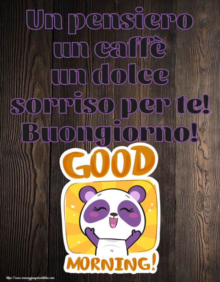Buongiorno Un pensiero un caffè un dolce sorriso per te! Buongiorno!