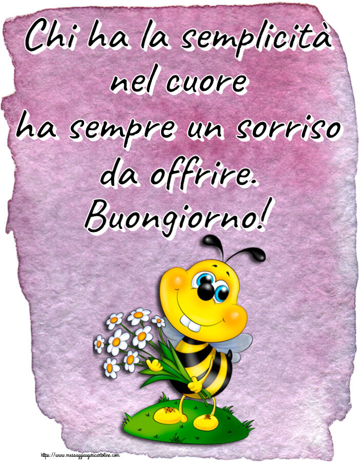 Cartoline di buongiorno - Chi ha la semplicità nel cuore ha sempre un sorriso da offrire. Buongiorno! - messaggiauguricartoline.com