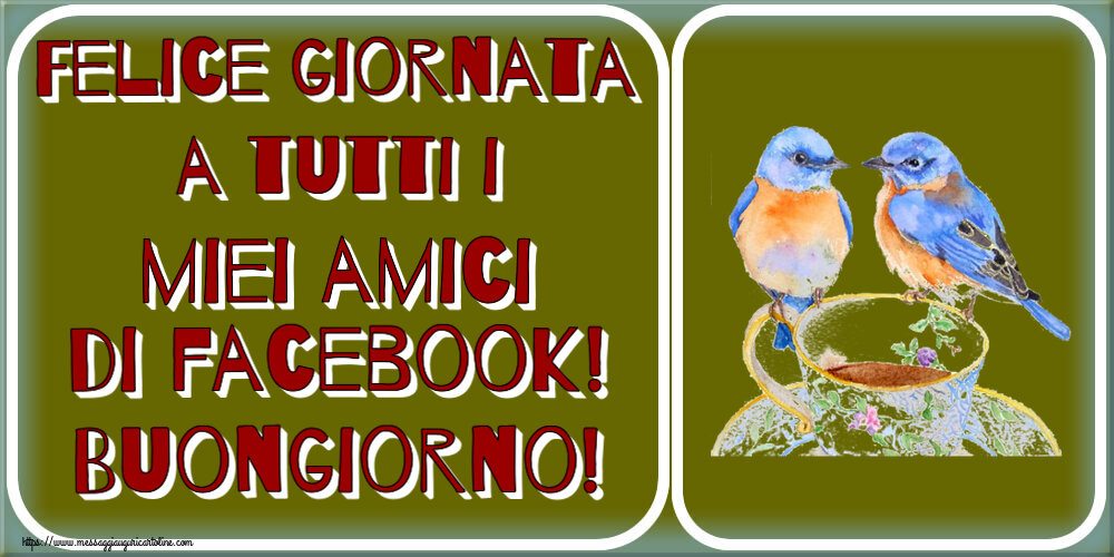 Felice giornata a tutti i miei amici di facebook! Buongiorno! ~ tazza da caffè con uccelli