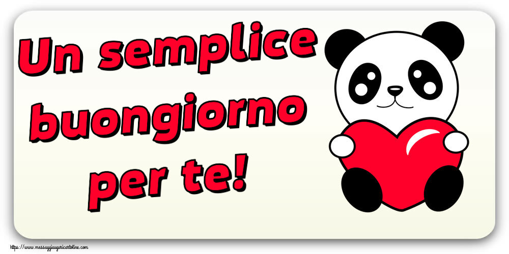 Buongiorno Un semplice buongiorno per te! ~ orsacchiotto con cuore