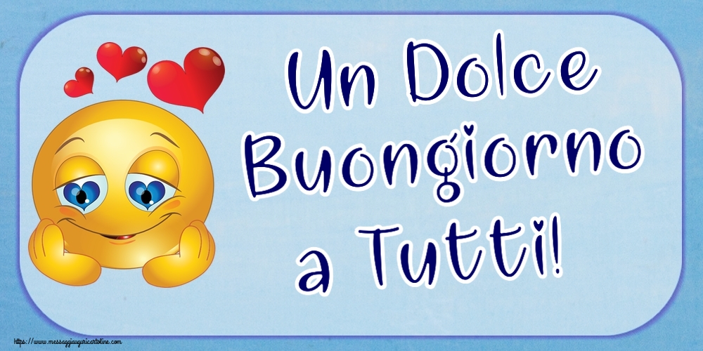 Un Dolce Buongiorno a Tutti! ~ emoticoana Love