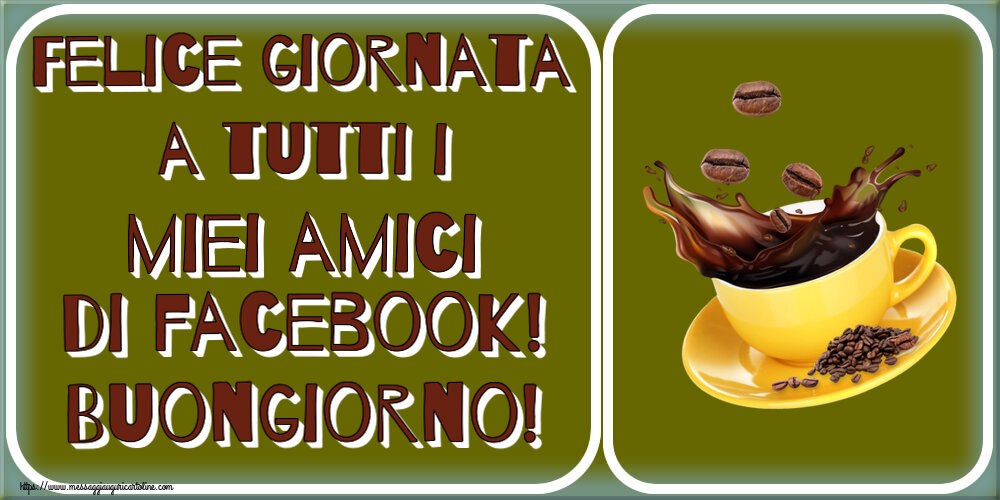 Felice giornata a tutti i miei amici di facebook! Buongiorno! ~ caffè in grani