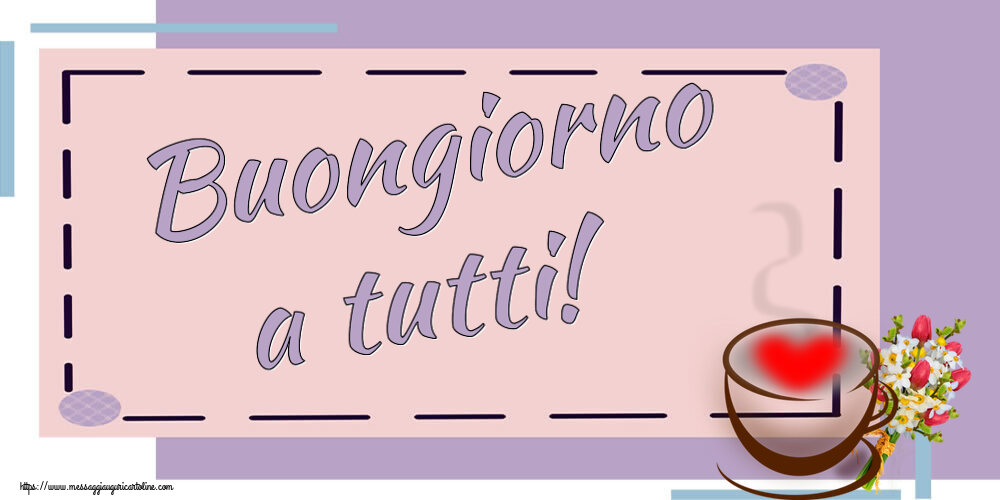 Buongiorno a tutti! ~ tazza da caffè con cuore e fiori