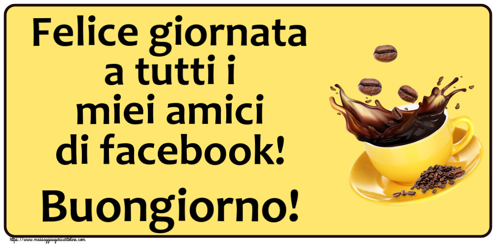 Felice giornata a tutti i miei amici di facebook! Buongiorno! ~ caffè in grani