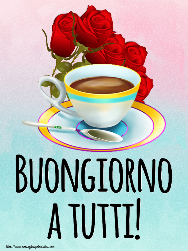 Buongiorno a tutti! ~ caffè e bouquet di rose